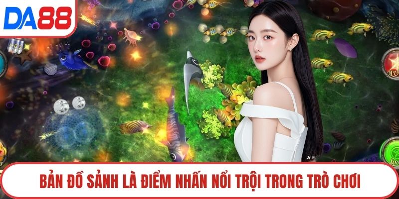 Bản đồ sảnh là điểm nhấn nổi trội trong trò chơi