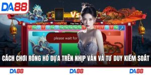 cách chơi Rồng Hổ