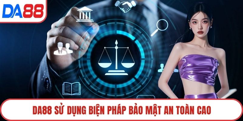 DA88 sử dụng biện pháp bảo mật an toàn cao