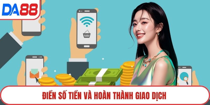 Điền số tiền và hoàn thành giao dịch