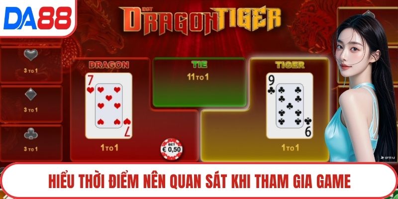Hiểu thời điểm nên quan sát khi tham gia game