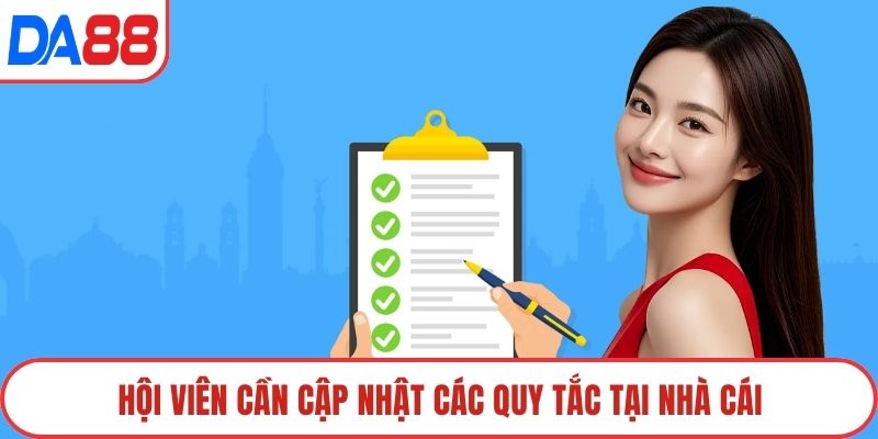 Hội viên cần cập nhật các quy tắc tại nhà cái