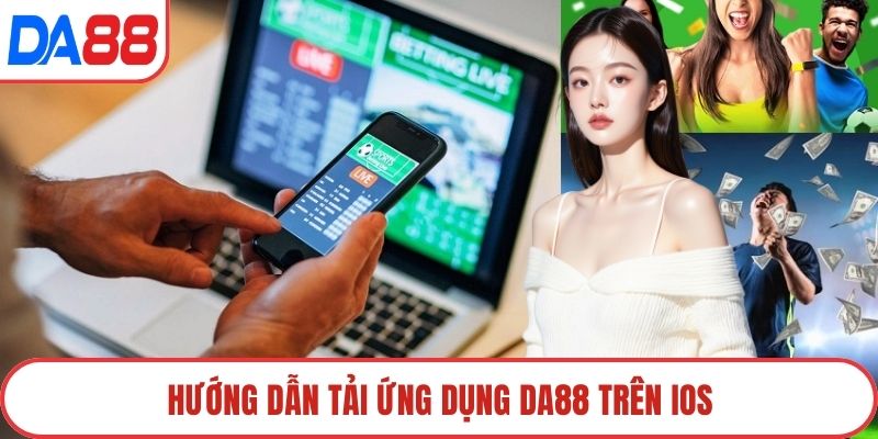 Hướng dẫn tải ứng dụng DA88 trên IOS