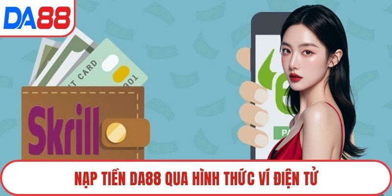 Nạp tiền DA88 qua hình thức ví điện tử