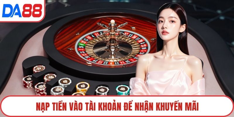 Nạp tiền vào tài khoản để nhận khuyến mãi