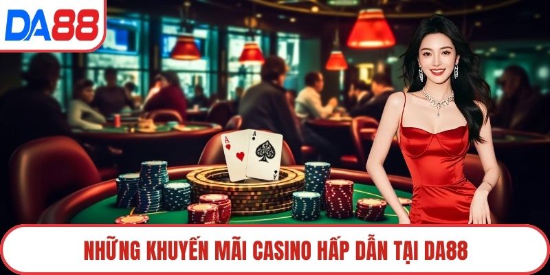 Những khuyến mãi Casino hấp dẫn tại DA88