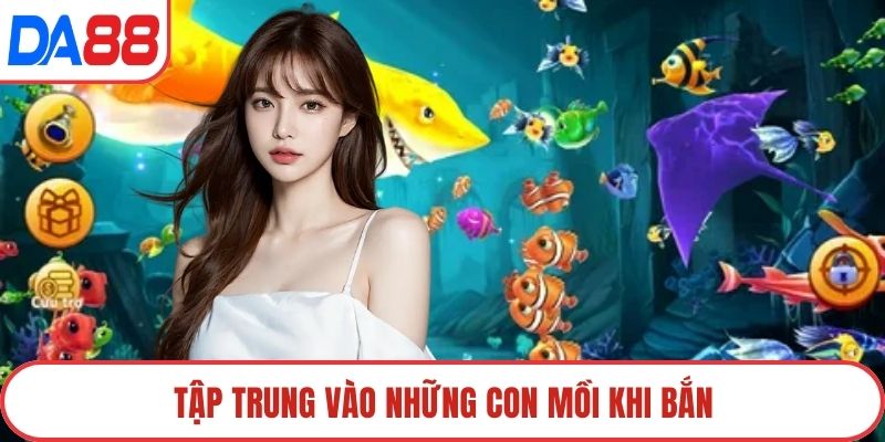 Tập trung vào những con mồi khi bắn