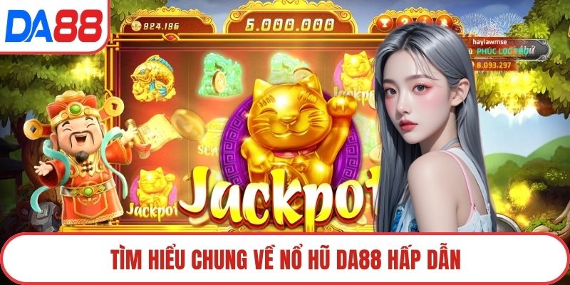 Tìm hiểu chung về nổ hũ DA88 hấp dẫn