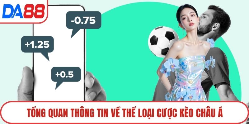 Tổng quan thông tin về thể loại cược Kèo châu Á