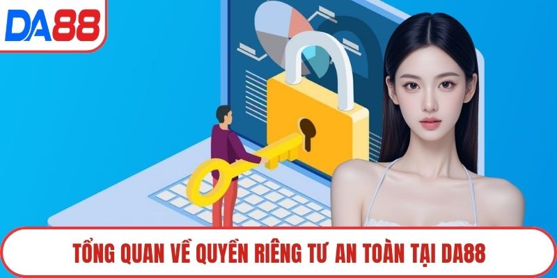 Tổng quan về quyền riêng tư an toàn tại DA88